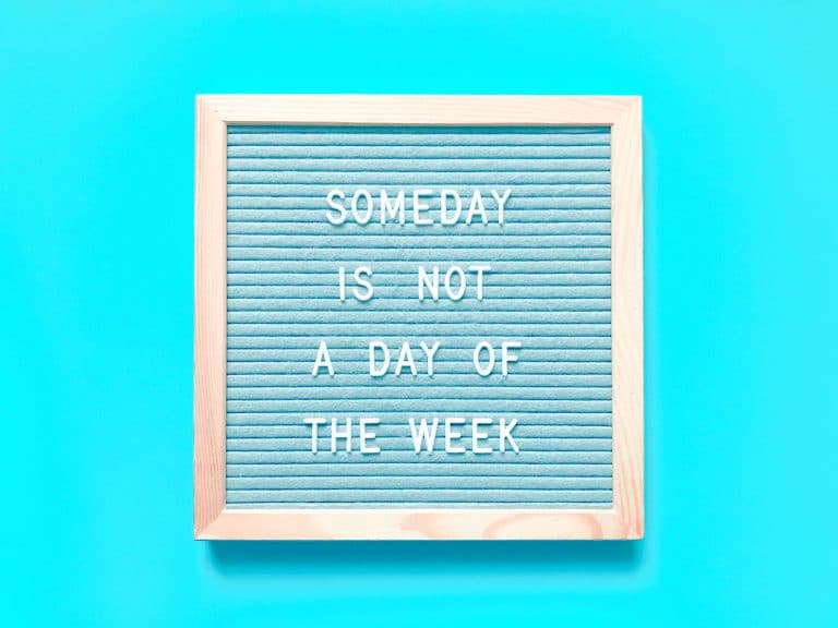 Someday is not a day of the week. Quote. Quotes.